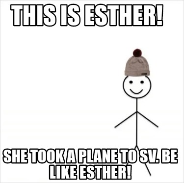 this-is-esther-she-took-a-plane-to-sv.-be-like-esther