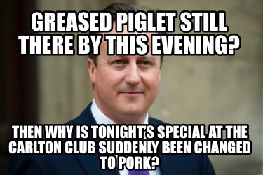 greased-piglet-still-there-by-this-evening-then-why-is-tonights-special-at-the-c