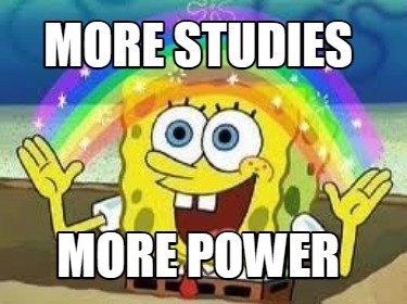 more-studies-more-power