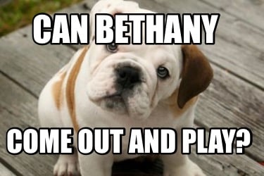 can-bethany-come-out-and-play