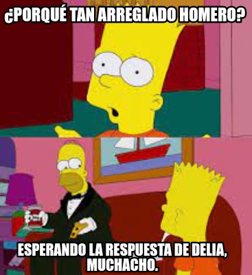 porqu-tan-arreglado-homero-esperando-la-respuesta-de-delia-muchacho