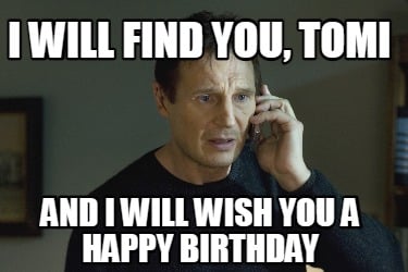 i-will-find-you-tomi-and-i-will-wish-you-a-happy-birthday