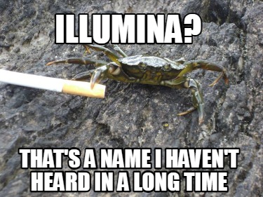 illumina-thats-a-name-i-havent-heard-in-a-long-time