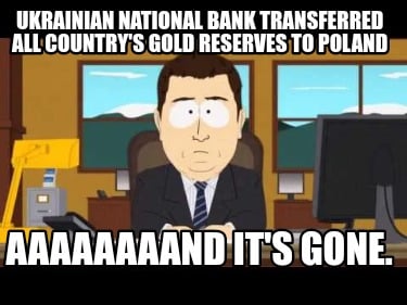 ukrainian-national-bank-transferred-all-countrys-gold-reserves-to-poland-aaaaaaa