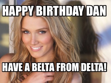 happy-birthday-dan-have-a-belta-from-delta