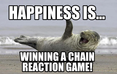 happiness-is...-winning-a-chain-reaction-game