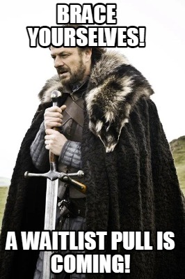 brace-yourselves-a-waitlist-pull-is-coming