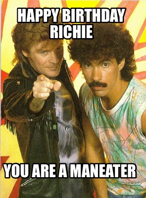 happy-birthday-richie-you-are-a-maneater