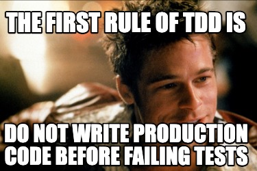 the-first-rule-of-tdd-is-do-not-write-production-code-before-failing-tests