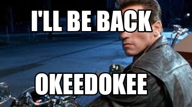 ill-be-back-okeedokee