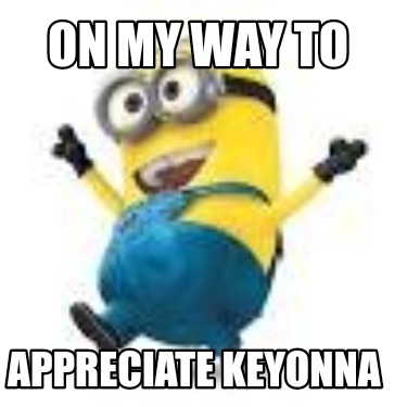 on-my-way-to-appreciate-keyonna