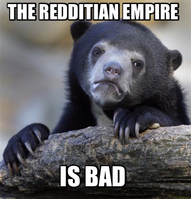 the-redditian-empire-is-bad