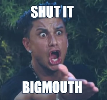 shut-it-bigmouth