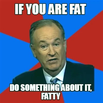 if-you-are-fat-do-something-about-it-fatty