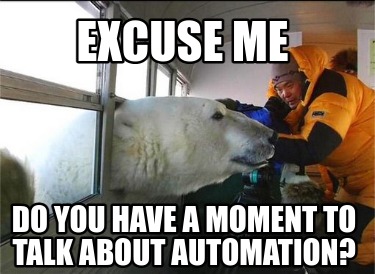excuse-me-do-you-have-a-moment-to-talk-about-automation