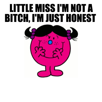 little-miss-im-not-a-bitch-im-just-honest