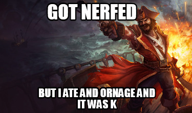 got-nerfed-but-i-ate-and-ornage-and-it-was-k