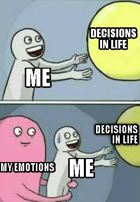 me-my-emotions-decisions-in-life-me-decisions-in-life