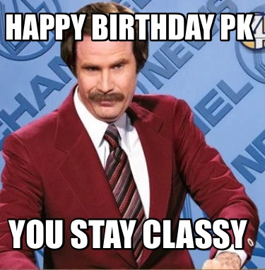 happy-birthday-pk-you-stay-classy