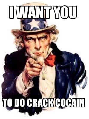 i-want-you-to-do-crack-cocain