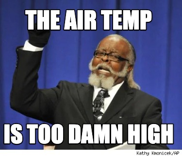 the-air-temp-is-too-damn-high