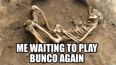 me-waiting-to-play-bunco-again