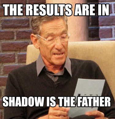 the-results-are-in-shadow-is-the-father