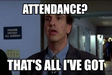 attendance-thats-all-ive-got
