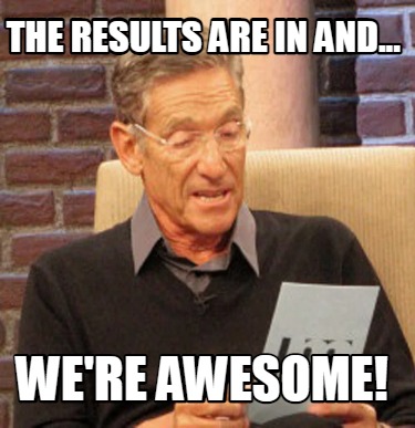 the-results-are-in-and...-were-awesome