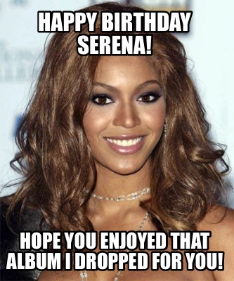 happy-birthday-serena-hope-you-enjoyed-that-album-i-dropped-for-you