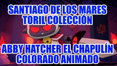 santiago-de-los-mares-toril-coleccin-abby-hatcher-el-chapuln-colorado-animado78