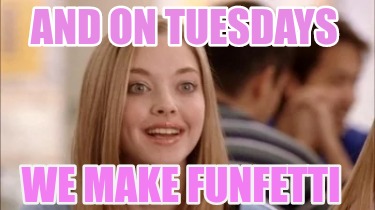 and-on-tuesdays-we-make-funfetti