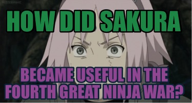 how-did-sakura-became-useful-in-the-fourth-great-ninja-war