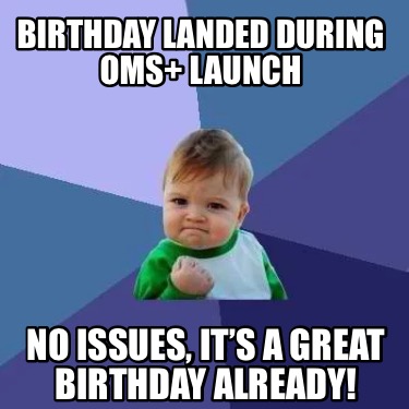 birthday-landed-during-oms-launch-no-issues-its-a-great-birthday-already