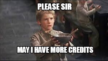 please-sir-may-i-have-more-credits