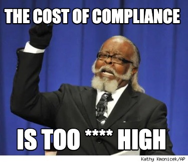 the-cost-of-compliance-is-too-high