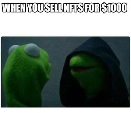 when-you-sell-nfts-for-1000