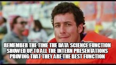 remember-the-time-the-data-science-function-showed-up-to-all-the-intern-presenta