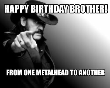 happy-birthday-brother-from-one-metalhead-to-another