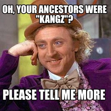 oh-your-ancestors-were-kangz-please-tell-me-more