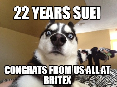 22-years-sue-congrats-from-us-all-at-britex