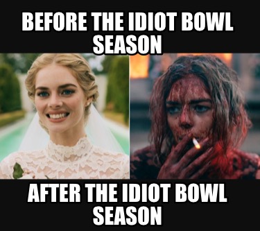 before-the-idiot-bowl-season-after-the-idiot-bowl-season