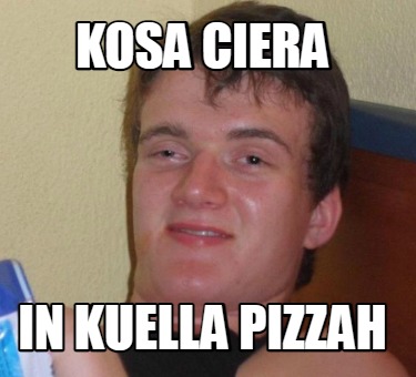 kosa-ciera-in-kuella-pizzah