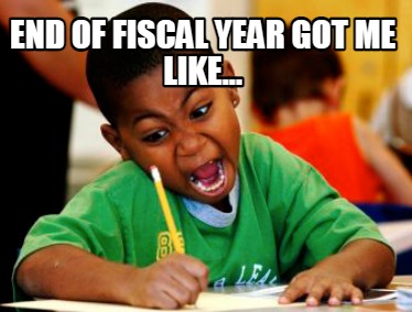 end-of-fiscal-year-got-me-like