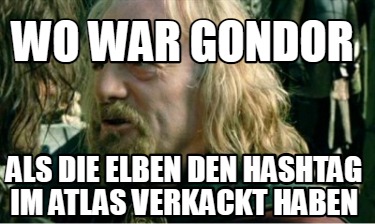 wo-war-gondor-als-die-elben-den-hashtag-im-atlas-verkackt-haben