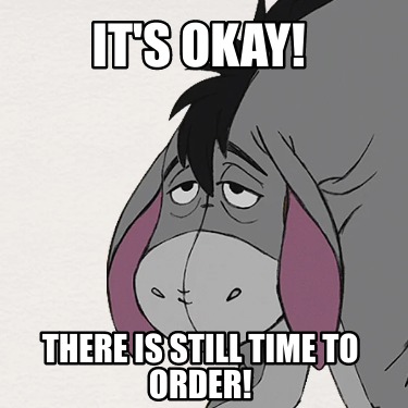 its-okay-there-is-still-time-to-order