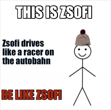 this-is-zsofi-be-like-zsofi-zsofi-drives-like-a-racer-on-the-autobahn6
