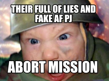 their-full-of-lies-and-fake-af-pj-abort-mission