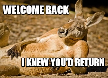 welcome-back-i-knew-youd-return