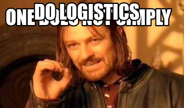 one-does-not-simply-do-logistics